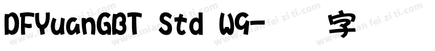 DFYuanGBT Std W9字体转换